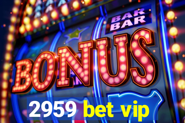 2959 bet vip